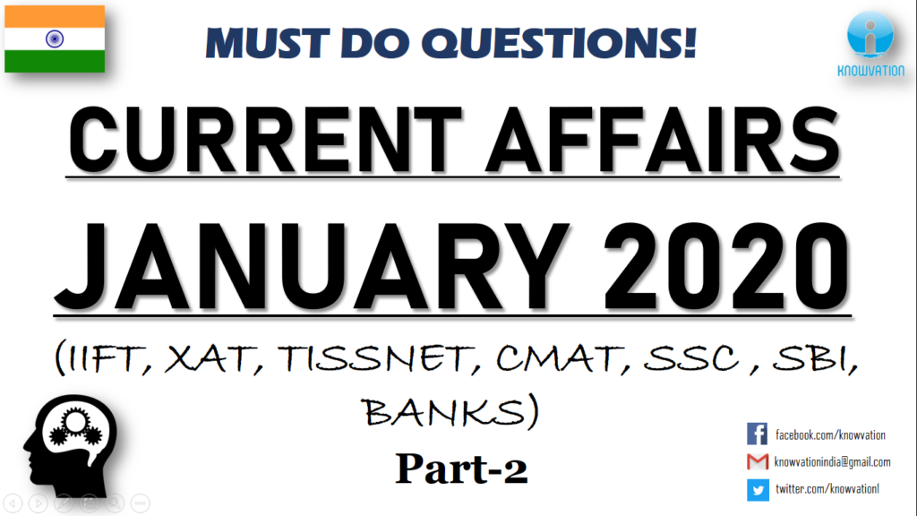 Current Affairs Questions for JANUARY 2020 | PART-2 | G.K. | XAT, IIFT, TISS, CMAT, Bank RBI Grade B