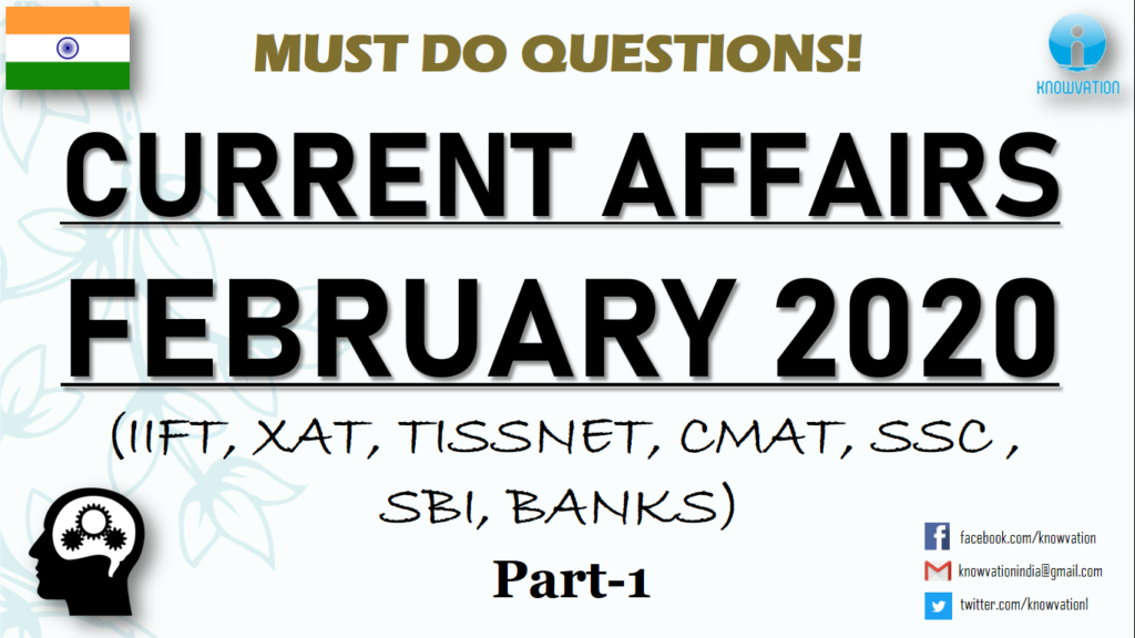Current Affairs Questions for FEBRUARY 2020 | PART-1 | G.K | XAT, IIFT, TISS, CMAT, Bank RBI Grade B