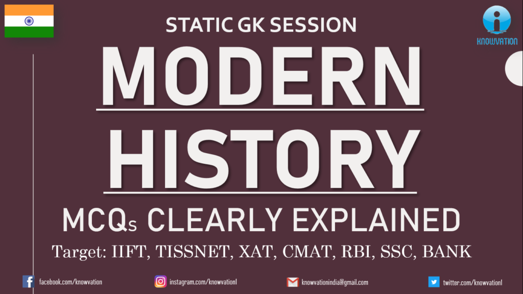 Modern History – Static GK | Important MCQs | Indian History GK| IIFT, TISS, XAT, CMAT, MAT, SSC RBI
