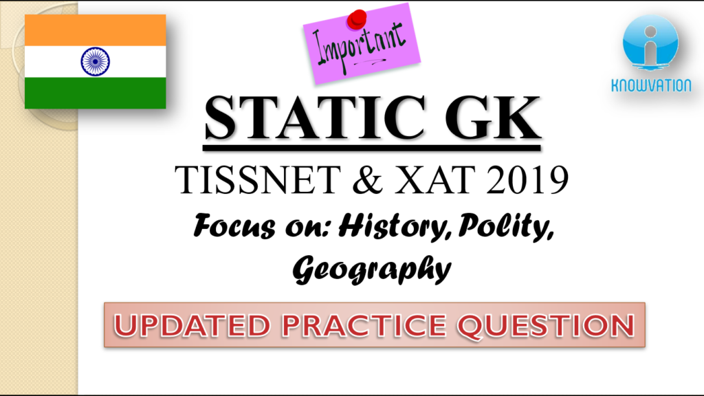 Static GK – CMAT, TISSNET & XAT 2019 | Updated Practice Questions on History, Polity and Geography
