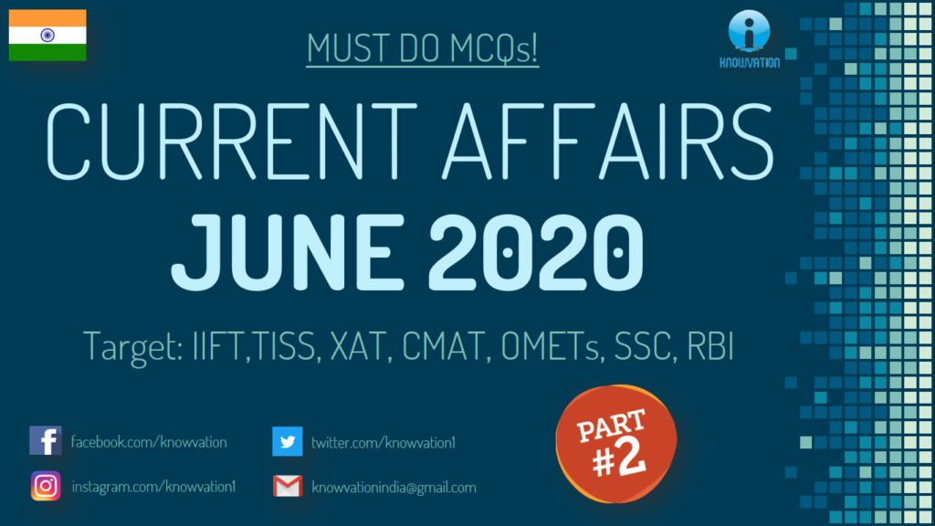 Current Affairs Questions for JUNE 2020 | PART-2 | G.K | XAT, IIFT, TISS, CMAT, Bank, RBI Grade B
