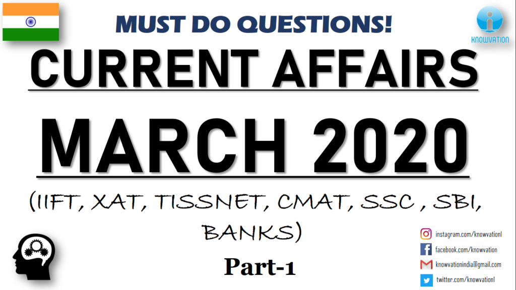 Current Affairs Questions for MARCH 2020 | PART-1 | G.K | XAT, IIFT, TISS, CMAT, Bank RBI Grade B