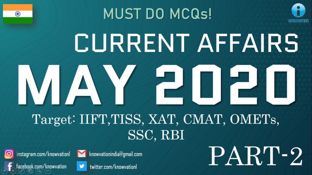 Current Affairs Questions for MAY 2020 | PART-2 | G.K | XAT, IIFT, TISS, CMAT, Bank, RBI Grade B