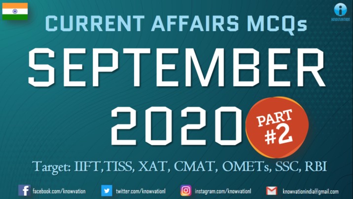 Current Affairs Questions for SEPTEMBER 2020 | PART-2 | G.K MCQs | XAT, IIFT, TISS, CMAT, Banks, RBI