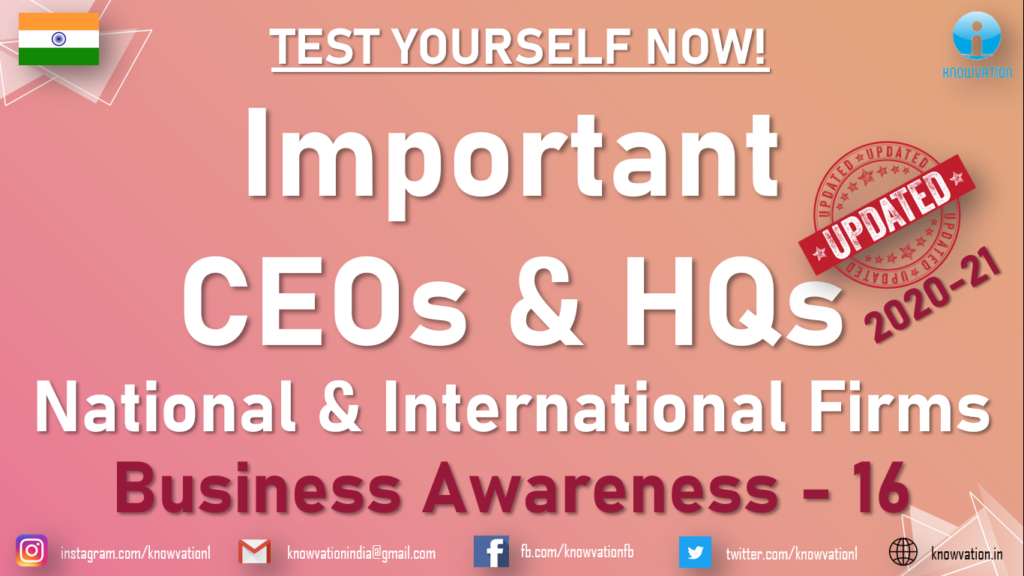 CEOs & Headquarters | Latest 2020-21 | Business Awareness | P-16 | TISSMAT, IIFT, XAT, TISSNET, CMAT