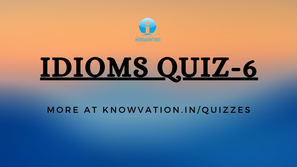 English Idioms Quiz – 6