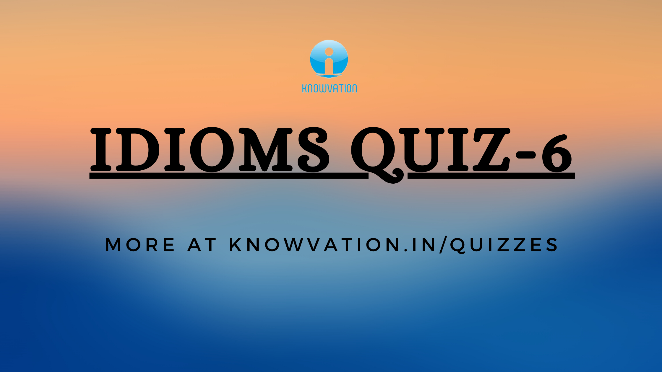 English Idioms Quiz – 6 - KNOWVATION