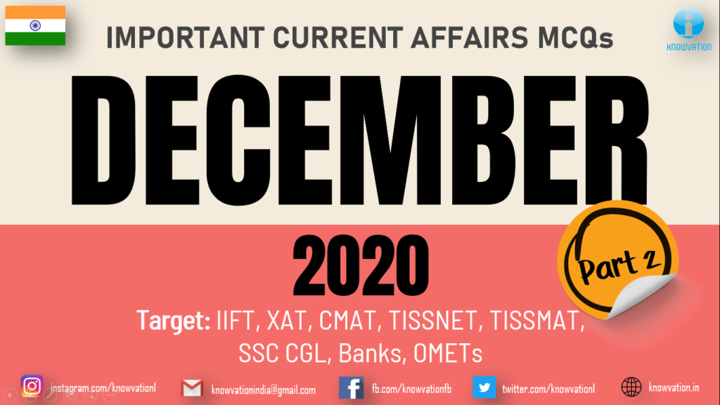 Current Affairs Questions for DECEMBER 2020 | PART-2 | G.K MCQs | XAT, IIFT, TISS, CMAT, Banks, RBI