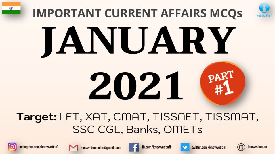 Current Affairs Questions for JANUARY 2021 | PART-1 | G.K MCQs | XAT, IIFT, TISS, CMAT, Banks, RBI