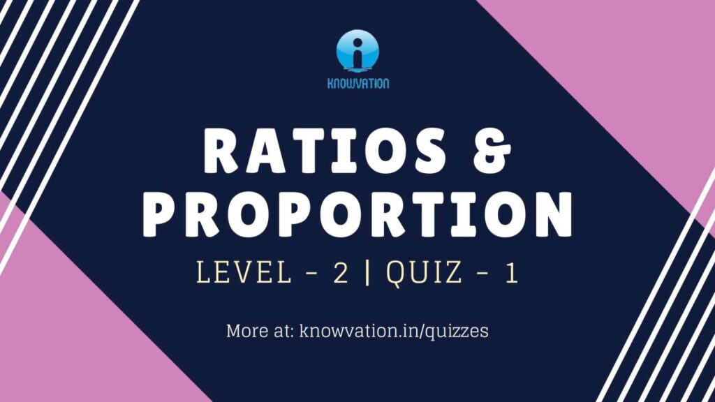 Ratios & Proportions Level-2 Quiz-1