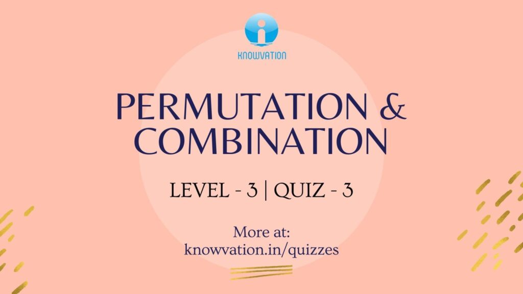 Permutation & Combination Level-3 Quiz-3