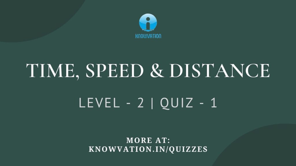 Time, Speed & Distance Level-2 Quiz-1