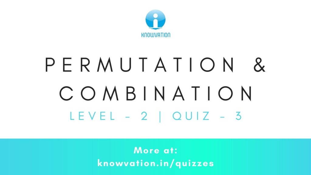 Permutation & Combination Level-2 Quiz-3