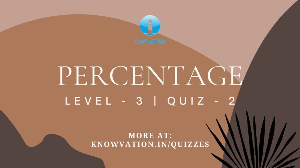 Percentage Level-3 Quiz-2
