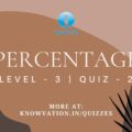 Percentage Level-3 Quiz-2