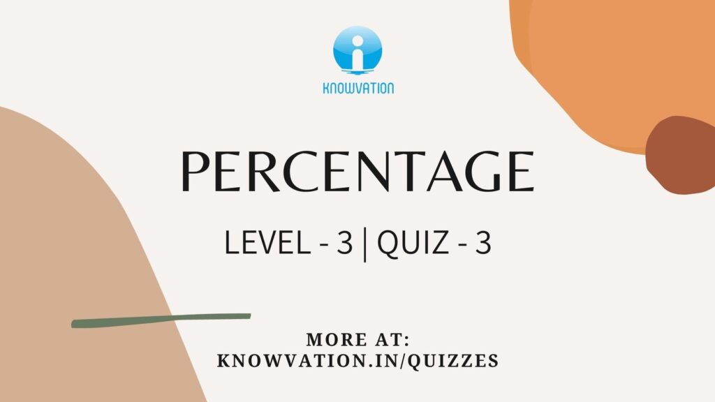 Percentage Level-3 Quiz-3