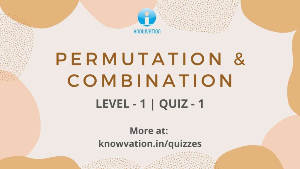 Permutation & Combination Level-1 Quiz-1