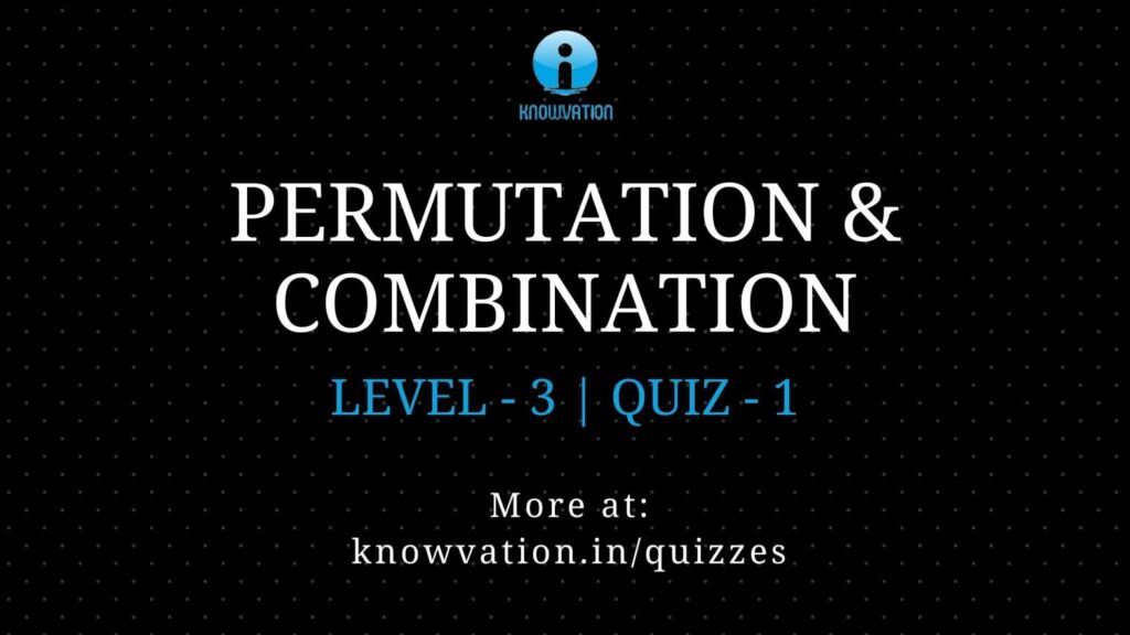 Permutation & Combination Level-3 Quiz-1