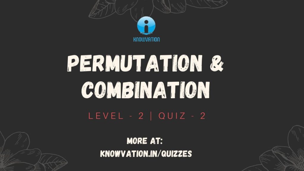 Permutation & Combination Level-2 Quiz-2