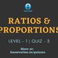 Ratios & Proportions Level-1 Quiz-3