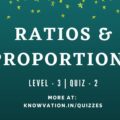 Ratio & Proportions Level 3 Quiz-2