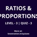 Ratios & Proportions Level-3 Quiz-3