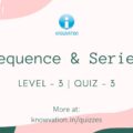 Sequence & Series Level-3 Quiz-3
