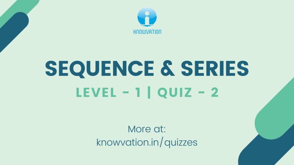 Sequence & Series Level-1 Quiz-2