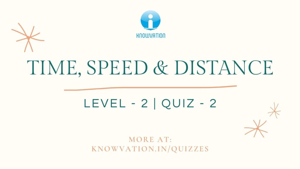 Time, Speed & Distance Level-2 Quiz-2