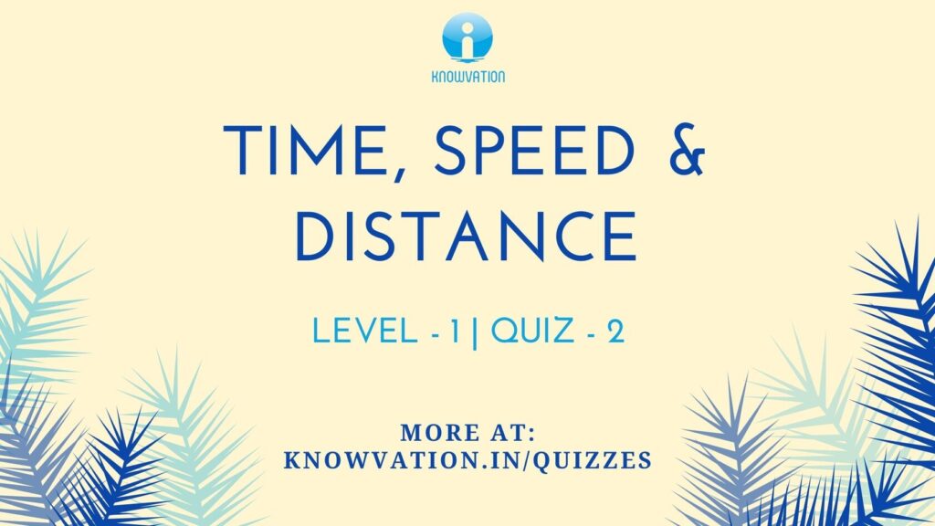 Time, Speed & Distance Level-1 Quiz-2