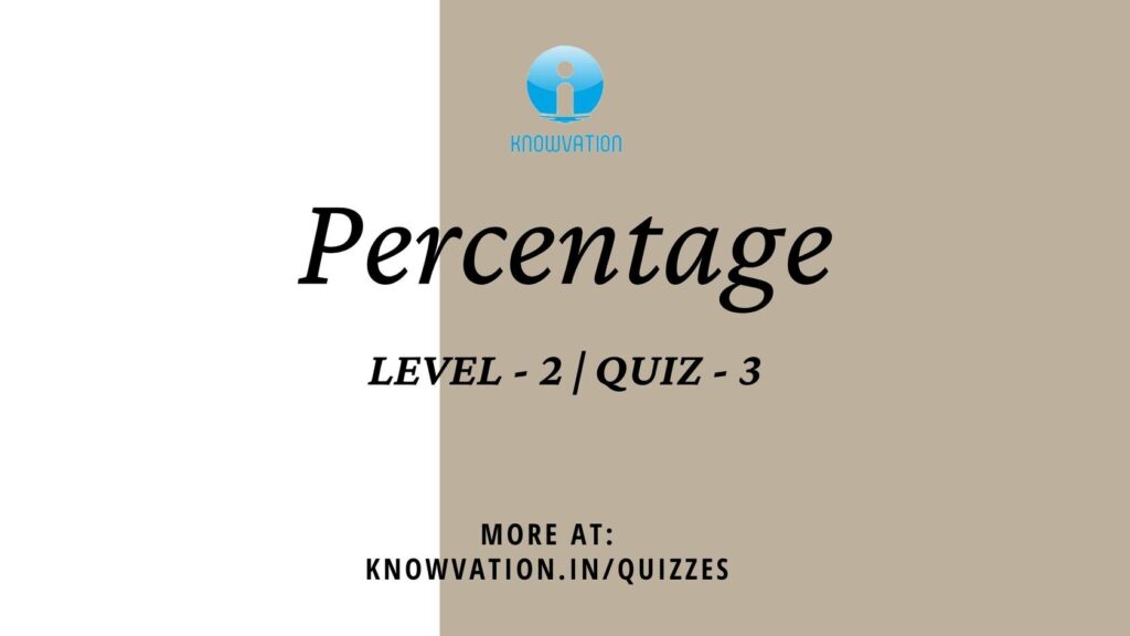 Percentage Level-2 Quiz-3