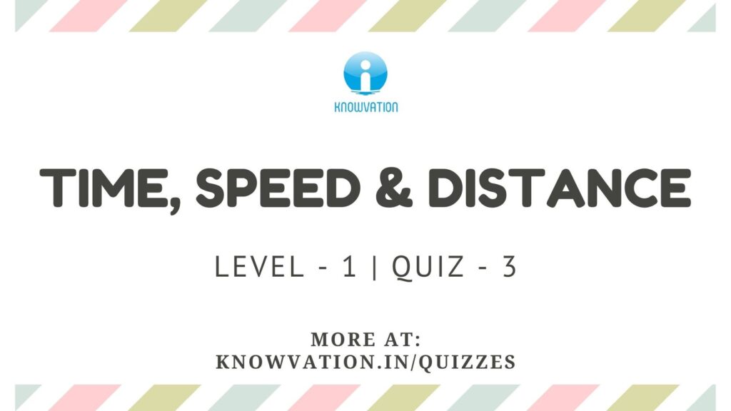 Time, Speed & Distance Level-1 Quiz-3