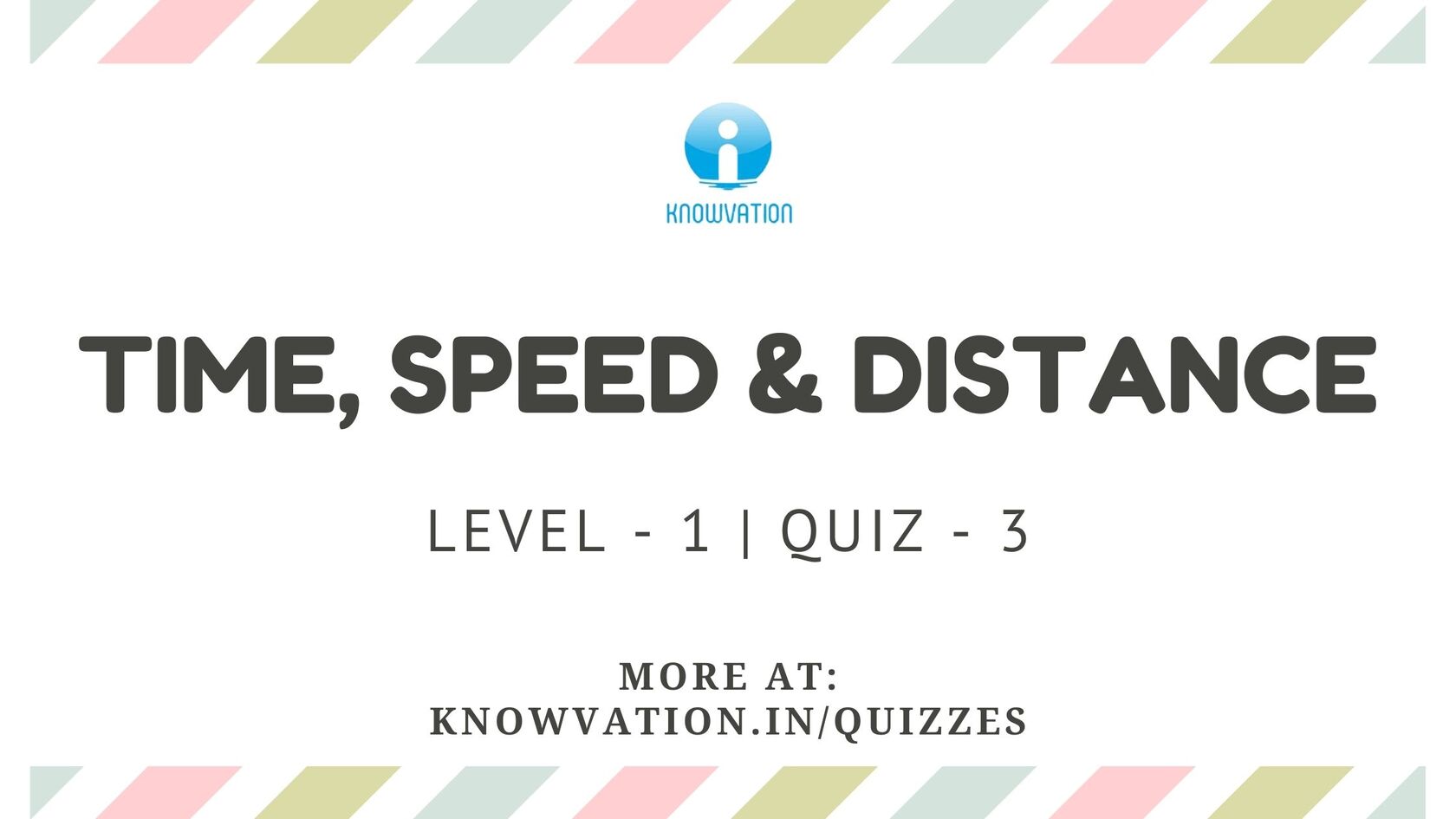 Time, Speed & Distance Level-1 Quiz-3 - KNOWVATION