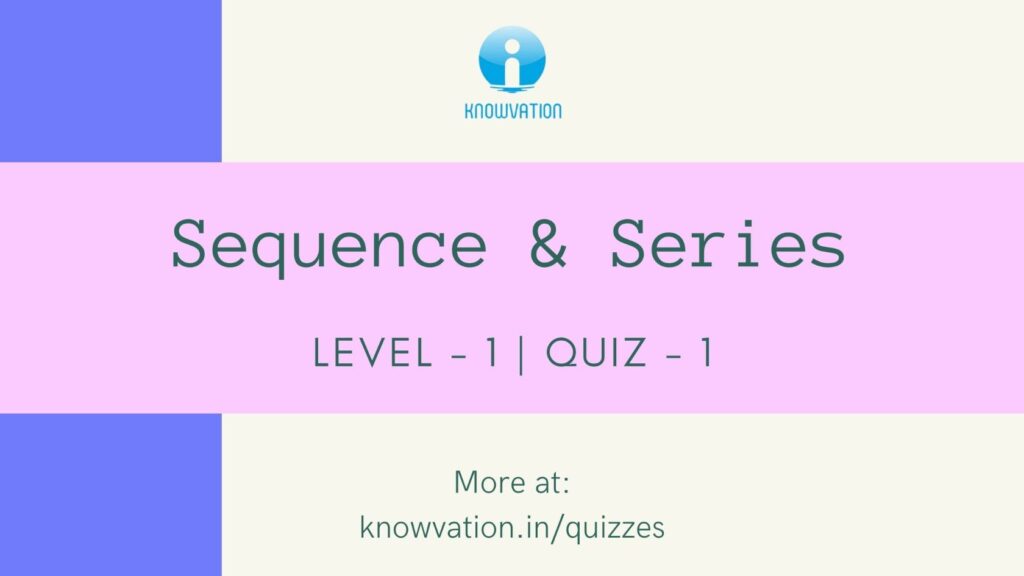 Sequence & Series Level-1 Quiz-1