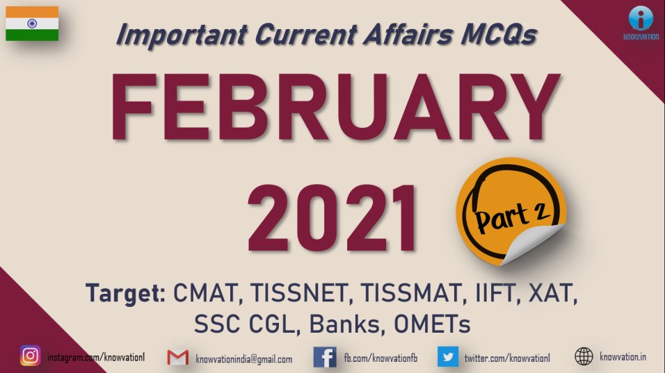 Current Affairs Questions for FEBRUARY 2021 | PART-2 | G.K MCQs | XAT, IIFT, TISS, CMAT, Banks, RBI