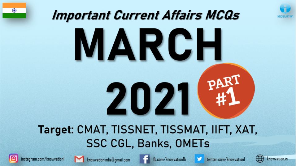 Current Affairs Questions for MARCH 2021 | PART-1 | G.K MCQs | XAT, IIFT, TISSNET, CMAT, Banks, RBI