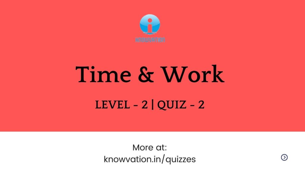 Time & Work Level-2 Quiz-2