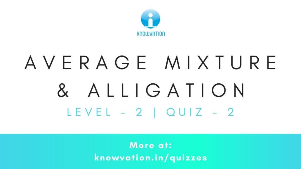 Average Mixture & Alligation Level-2 Quiz-2