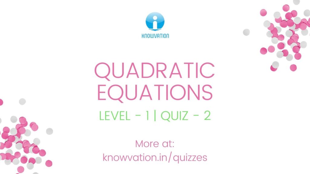 Quadratic Equations Level-1 Quiz-2