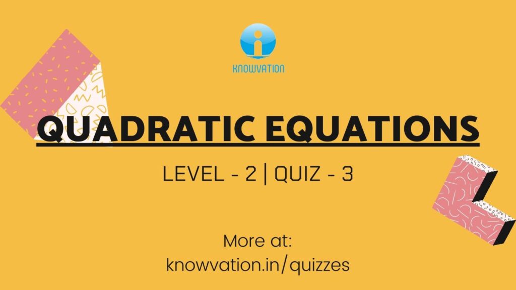 Quadratic Equations Level-2 Quiz-3