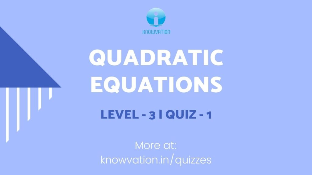Quadratic Equations Level-3 Quiz-1
