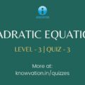Quadratic Equations Level-3 Quiz-3