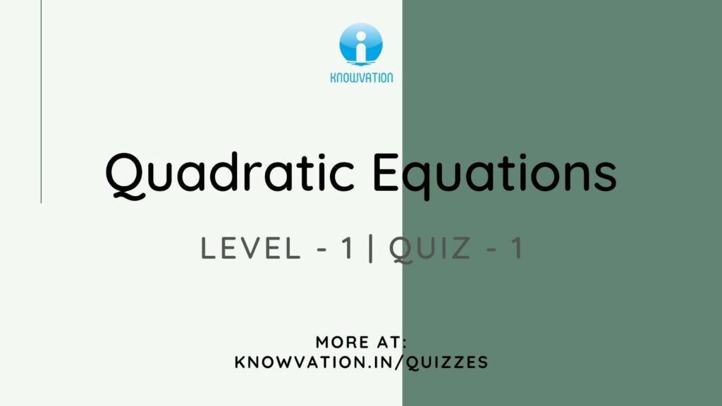 Quadratic Equations Level-1 Quiz-1