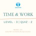 Time & Work Level-3 Quiz-2