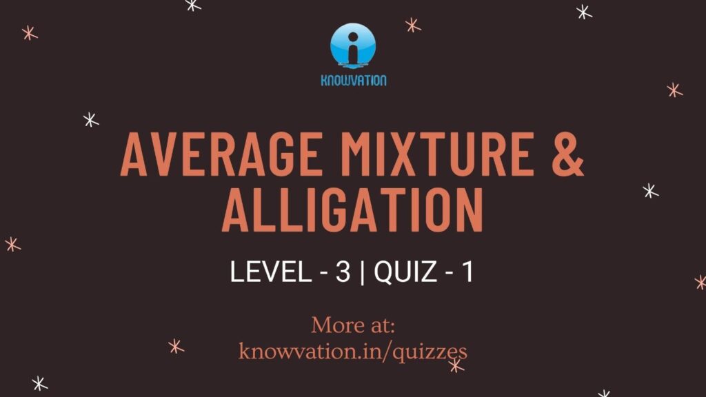 Average Mixture & Alligation Level-3 Quiz-1