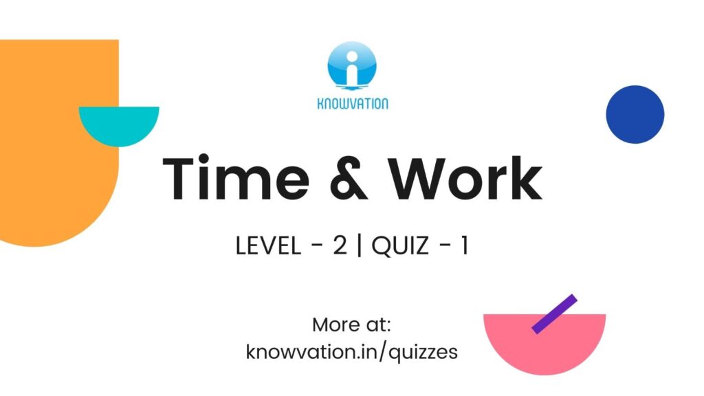 Time & Work Level-2 Quiz-1