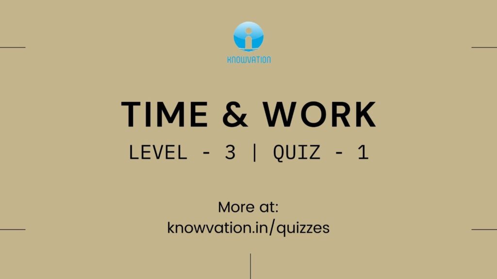 Time & Work Level-3 Quiz-1