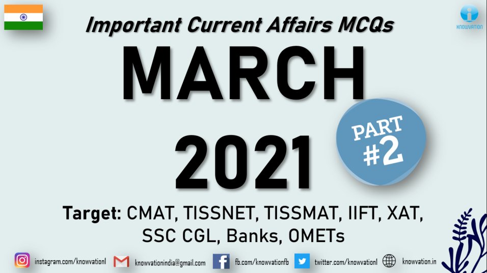 Current Affairs Questions for MARCH 2021 | PART-2 | G.K MCQs | XAT, IIFT, TISSNET, CMAT, Banks, RBI