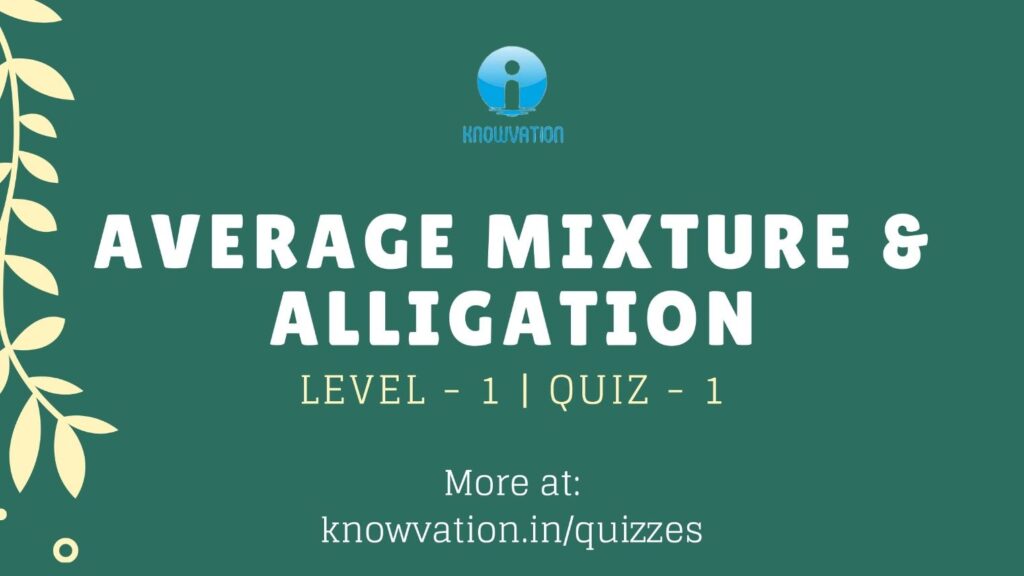 Average Mixture & Alligation Level-1 Quiz-1