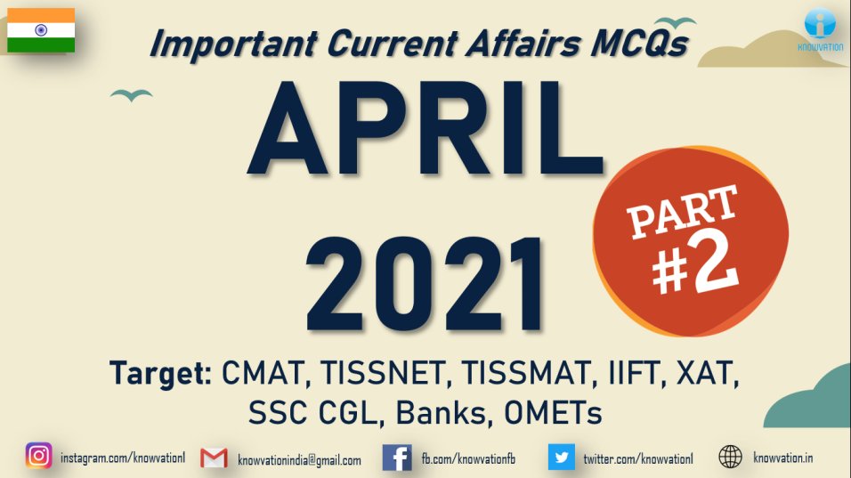 Current Affairs Questions for APRIL 2021 | PART-2 | G.K MCQs | XAT, IIFT, TISSNET, CMAT, Banks, RBI